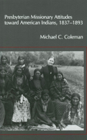 Presbyterian Missionary Attitudes toward American Indians, 1837a??1893