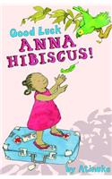 Good Luck, Anna Hibiscus!