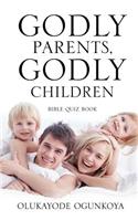 Godly Parents, Godly Children