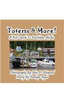 Totems & More! a Kid's Guide to Ketchikan, Alaska