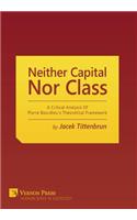 Neither Capital, Nor Class