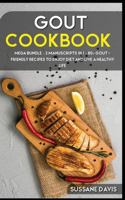 Gout Cookbook: MEGA BUNDLE - 2 Manuscripts in 1 - 80+ GOUT - friendly recipes to enjoy diet and live a healthy life