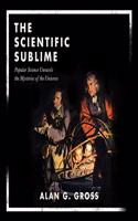 Scientific Sublime Lib/E: Popular Science Unravels the Mysteries of the Universe