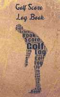 Golf Score Log Book: Record Log / Notebook / Diary / Sheet ( Track Your Daily Game Stats And Performance, Scorecard Template, Lined Notes Section )(15 Sport Journal)
