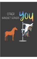 Other Banquet Servers You: Funny Gift Coworker Boss Friend Lined notebook