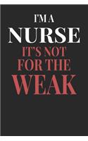 I'm A Nurse It's Not For The Weak: Nurse Notebook - Nurse Journal - Handlettering - Logbook - 110 DOTGRID Paper Pages - 6 x 9