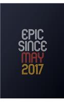 Epic Since May 2017: Blank Lined Journal, Happy Birthday Notebook, Diary Perfect Gift For Your Loved Ones