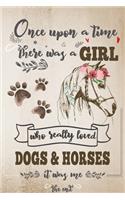 Once Upon A Time There Was A Girl Who Loved Dogs and Horses It Was Me The End