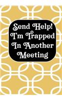 Send Help! I'm Trapped In Another Meeting