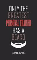 Only The Greatest Personal Trainer Has A Beard Notebook: 6x9 inches - 110 ruled, lined pages - Greatest Passionate Office Job Journal Utility - Gift, Present Idea