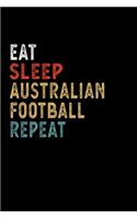 Eat Sleep Australian Football Repeat Funny Sport Gift Idea: Lined Notebook / Journal Gift, 100 Pages, 6x9, Soft Cover, Matte Finish