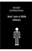 I'm not superstitious but I am a little stitious