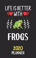 Life Is Better With Frogs 2020 Planner: Weekly Monthly 2020 Planner For People Who Loves Frogs 8.5x11 67 Pages