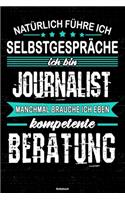 Natürlich führe ich Selbstgespräche ich bin Journalist manchmal brauche ich eben kompetente Beratung Notizbuch