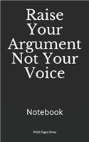 Raise Your Argument Not Your Voice
