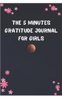 The 5 Minutes Gratitude Journal for Girls: Daily Gratitude Journal - Positivity Diary for a Happier You in Just 5 Minutes a Day - Self care gifts for cute girls