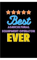 Best Agricultural Equipment Operator Evers Notebook - Agricultural Equipment Operator Funny Gift