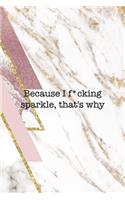 Because I Fucking Sparkle That's Why