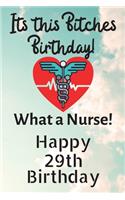 Its This Bitches Birthday What A Nurse Happy 29th Birthday: Nurse Birthday Card Quote Journal / Nurse Gifts / Nurse Decorations / Nurse Supplies / Nurse Accessories / Nurse Practitioner Gift / Diary / Gift Fo