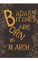 Badass Bitches Are Born In March: Funny Journal Gifs For Women, Birthday Card Alternative for Friends or Coworker (Gold Floral)