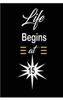 Life Begins at 15: funny and cute blank lined journal Notebook, Diary, planner Happy 15th fifteenth Birthday Gift for fifteen year old daughter, son, boyfriend, girlfr