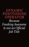 Dynamic Positioning Operator Because Freaking Awesome Is Not An Official job Title