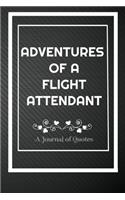 Adventures of A Flight Attendant: A Journal of Quotes: Perfect Quote Journal for Flight Attendant gift, 100 Pages 6*9 Inch Journal, Quote journal notebook for Flight Attendant, Fill 