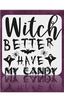 Witch Better Have My Candy