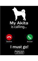 My Akita Is Calling I Must Go Phone Call Log Book