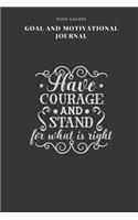 Have Courage And Stand For What Is Right - Goal and Motivational Journal: 2020 Monthly Goal Planner And Vision Board Journal For Men & Women