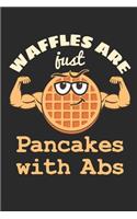 Waffles Are Just Pancakes with Abs: Waffle Journal, Blank Paperback Notebook for Waffles Lovers, 150 pages, college ruled