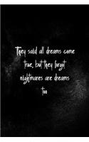 They Said All Dreams Come True, But They Forgot Nightmares Are Dreams Too