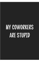 My Coworkers Are Stupid