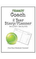 Tennis Coach 2020-2021 Diary Planner: Organize all Your Games, Practice Sessions & Meetings with this Convenient Monthly Scheduler