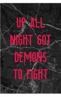 Up All Night Got Demons Fo Fight