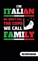 I´m italian. We don´t call the cops, we call familly. Dot Grid Journal