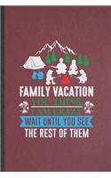 Family Vacation You Think I Am Crazy Wait Until You See the Rest of Them: Lined Notebook For Family Vacation. Ruled Journal For Travel Road Trip. Unique Student Teacher Blank Composition Great For School Writing