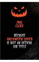 Mail Clerk Because Halloween Lover Is Not An Official Job Title: 6x9 120 Pages Halloween Special Pumpkin Jack O'Lantern Blank Lined Paper Notebook Journal