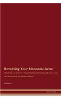 Reversing Your Neonatal Acne: The 30 Day Journal for Raw Vegan Plant-Based Detoxification & Regeneration with Information & Tips (Updated Edition) Volume 1