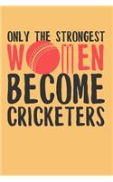 Only the Strongest Women Become Cricketers