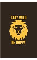 Stay Wild Be Happy