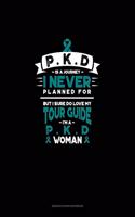 PKD is a Journey I Never Planned For, But I Sure Do Love My Tour Guide, I'm a PKD Woman