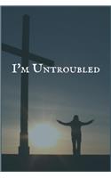 I'm Untroubled