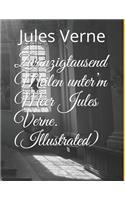 Zwanzigtausend Meilen unter'm Meer Jules Verne. (Illustrated)