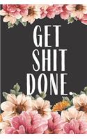 Get Shit Done: 2020 Planner Funny Planner Lesson Student Study Teacher Plan book Peace Happy Productivity Stress Management Agenda Diary Journal Homeschool Mind Li