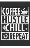 Coffee Hustle Chill Repeat: Hard working woman, gifts for hard working woman, gifts for strong girls 6x9 Journal Gift Notebook with 125 Lined Pages