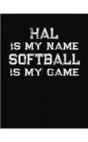 Hal Is My Name Softball Is My Game