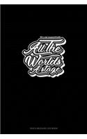 All the World's a Stage: Gas & Mileage Log Book