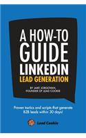 A How to Guide to Linkedin Lead Generation