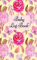 Baby Log Book: Baby Log Book: Planner and Tracker For New Moms, Daily Journal Notebook To Record Sleeping and Feeding.